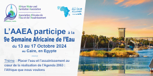 9e Semaine Africaine de l&#039;Eau : L&#039;AAEA au Cœur des Débats sur l&#039;Avenir de l&#039;Eau en Afrique