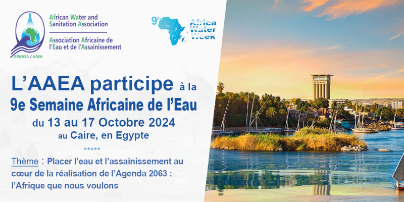 9e Semaine Africaine de l'Eau : L'AAEA au Cœur des Débats sur l'Avenir de l'Eau en Afrique