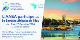 9e Semaine Africaine de l'Eau : L'AAEA au Cœur des Débats sur l'Avenir de l'Eau en Afrique