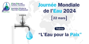 Journée Mondiale de l’Eau 2024 : l’AAEA engagée à faire de l’accès universel à l’eau une réalité Afrique